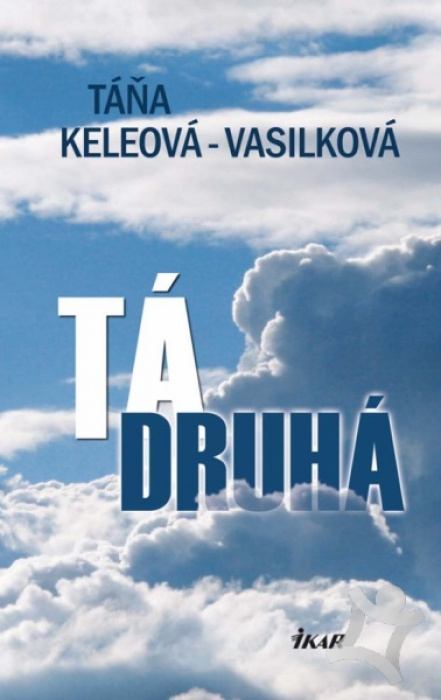 Táňa Keleová - Vasilková - "Tá druhá"