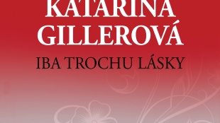 Katarína Gillerová - IBA TROCHU LÁSKY